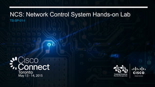 NCS: Network Control System Hands-on Lab
TS-SP-01-I
 