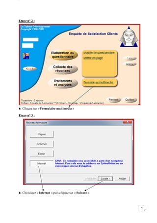 W
62
Etape n° 2 :
 Cliquez sur « Formulaire multimédia »
Etape n° 3 :
 Choisissez « Internet » puis cliquez sur « Suivant »
 