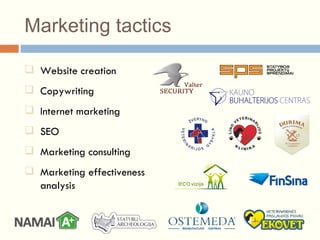 Marketing tactics Website creation Copywriting Internet marketing SEO Marketing consulting Marketing effectiveness analysis  