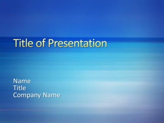 Title of PresentationNameTitleCompany Name