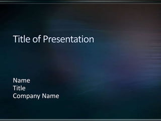 Title of Presentation Name Title Company Name 