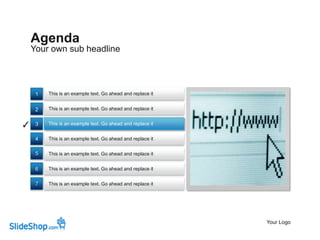 AgendaYour own sub headlineThis is an example text. Go ahead and replace it1This is an example text. Go ahead and replace it2✓This is an example text. Go ahead and replace it34This is an example text. Go ahead and replace it5This is an example text. Go ahead and replace it6This is an example text. Go ahead and replace it7This is an example text. Go ahead and replace itYour Logo