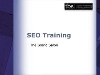 SEO Training
The Brand Salon
 