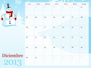 25 26 27 28 29 0130
02 03 04 05 06 0807
09 10 11 12 13 1514
16 17 18 19 20 2221
23 24 25 26 27 2928
30 31 01 02 03 0504
Diciembre
2013
Lunes Martes Miércoles Jueves Viernes Sábado Domingo
 