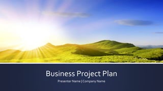 Business Project Plan
Presenter Name | Company Name
 