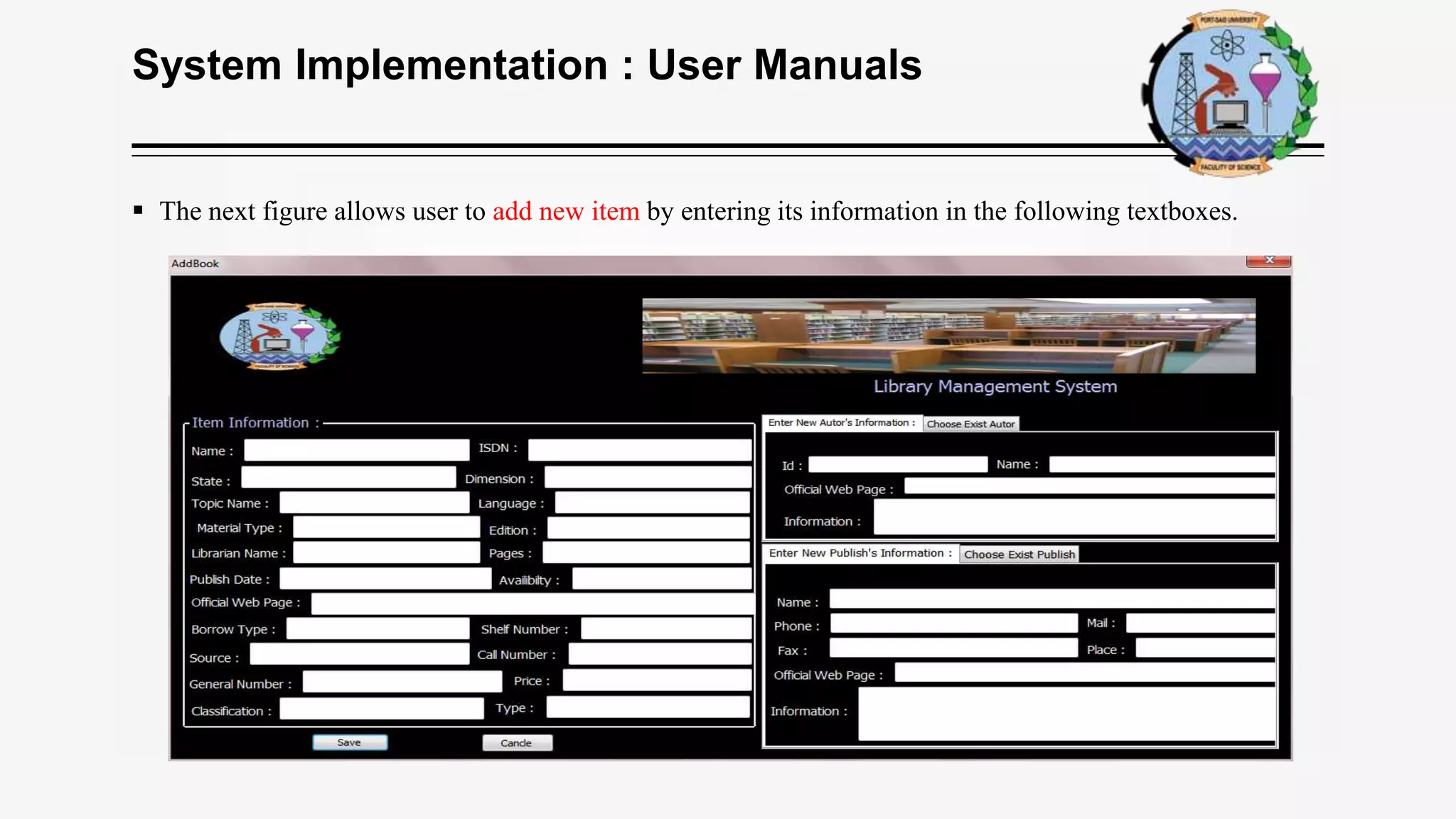 System Implementation : User Manuals
 The next figure allows user to add new item by entering its information in the following textboxes.
 