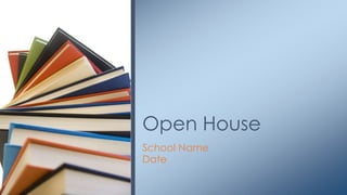 School Name
Date
Open House
 