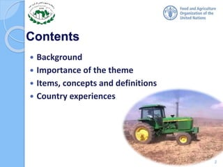 Contents
 Background
 Importance of the theme
 Items, concepts and definitions
 Country experiences
2
 
