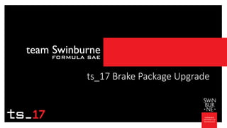 ts_17 Brake Package Upgrade
 