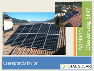 Cseréptetős kivitel

Appiano,
Olaszország 6kW

 