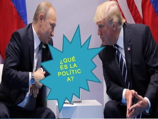 ¿QUÉ
ES LA
POLÍTIC
A?
 