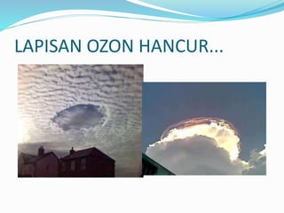 LAPISAN OZON HANCUR... 
 