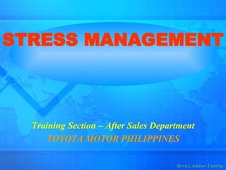 STRESS MANAGEMENT  Training Section – After Sales Department TOYOTA MOTOR PHILIPPINES 