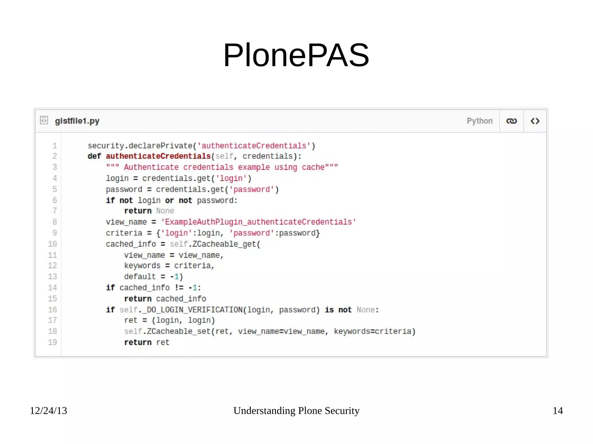 12/24/13 Understanding Plone Security 14
PlonePAS
 