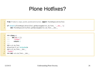 12/24/13 Understanding Plone Security 26
Plone Hotfixes?
 