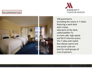 ACCOMMODATION
100 guestrooms
(including the rooms in 7 villas)
featuring a work desk
with a lamp,
data ports at the desk,
cable/satellite TV,
in-room safe, high-speed
and Wi-Fi internet access.
The 7 villas with stylish
four deluxe rooms and
one junior suite are
best for small groups of
max.15 persons.
 