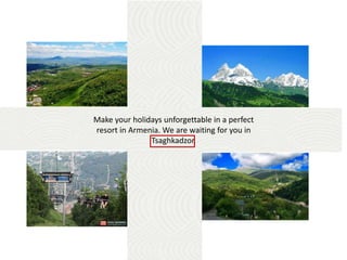 Make your holidays unforgettable in a perfect
resort in Armenia. We are waiting for you in
Tsaghkadzor.
 