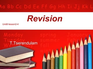 Revision T.Tserendulam Unit8 lesson2-4 