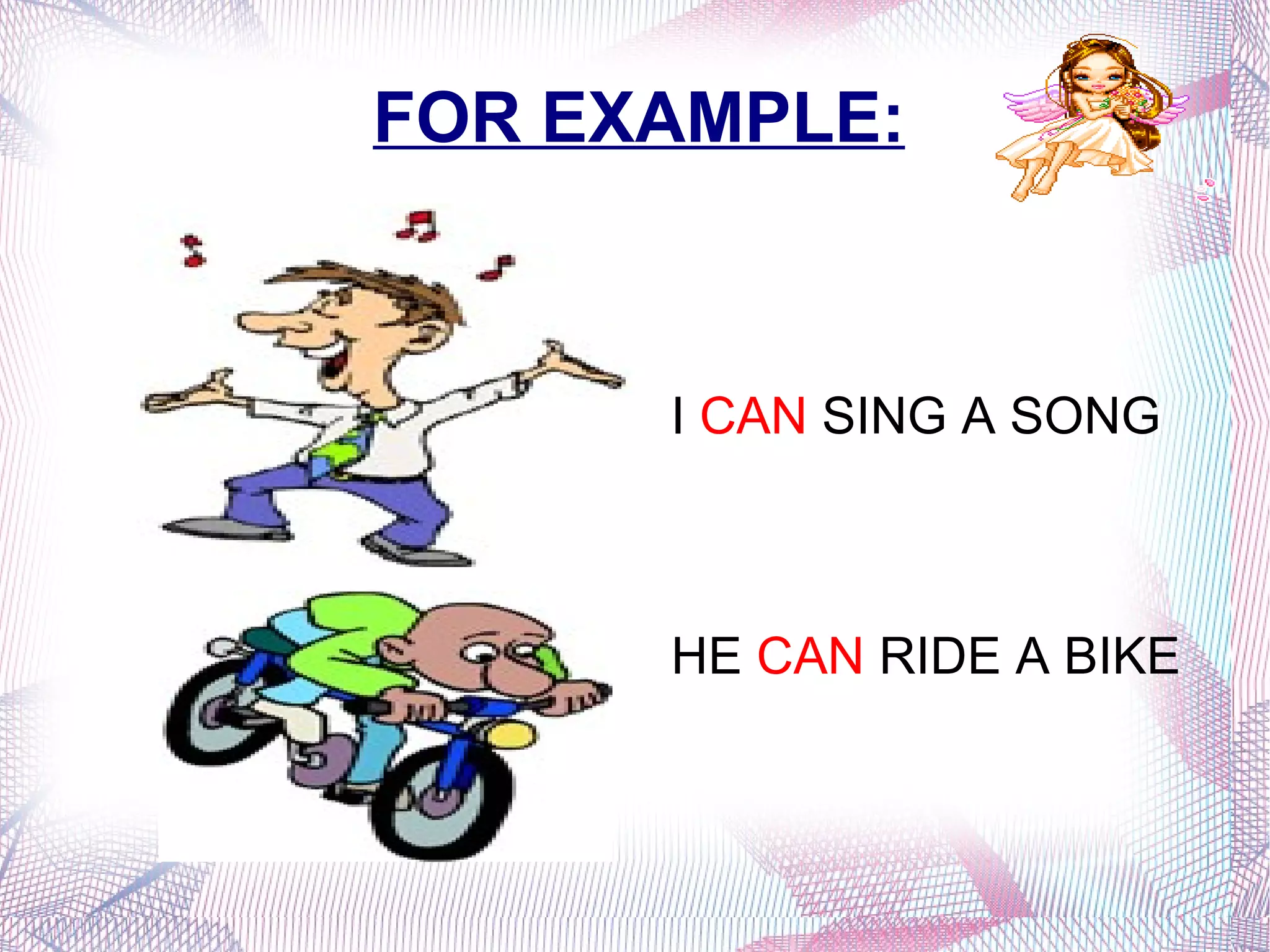 FOR EXAMPLE: I  CAN  SING A SONG 