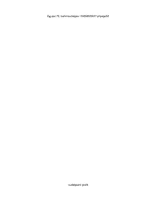 Хуудас 72, tsahimsudalgaa­110608020617­phpapp02




                sudalgaanii grafik
 