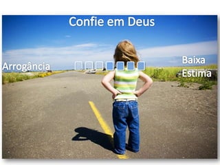 Confie em DeusBaixaEstimaArrogância