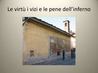 Le virtù i vizi e le pene dell’inferno
 