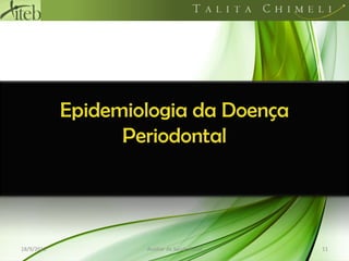 Epidemiologia da Doença Periodontal18/09/201111Auxiliar de Saúde Bucal
