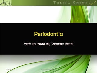 PeriodontiaPeri: em volta de, Odonto: dente18/09/20112Auxiliar de Saúde Bucal