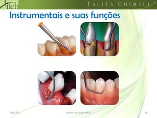 Instrumentais e suas funções18/09/201128Auxiliar de Saúde Bucal