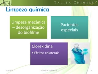 Limpeza química18/09/201130Auxiliar de Saúde Bucal