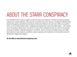 ABOUT THE STARR CONSPIRACY
You shouldn’t have to pay an agency to get to know your industry. The Starr Conspiracy already
...