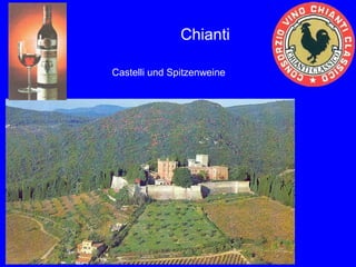 Chianti

Castelli und Spitzenweine
 