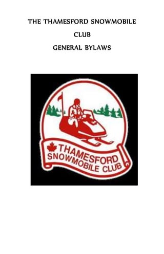 THE THAMESFORD SNOWMOBILE
CLUB
GENERAL BYLAWS
 