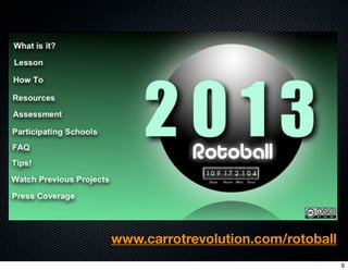 www.carrotrevolution.com/rotoball
                                    9
 