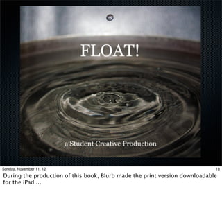 Sunday, November 11, 12                                                     18

During the production of this book, Blurb made the print version downloadable
for the iPad....
 