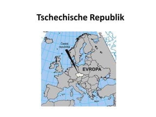 Tschechische Republik
 