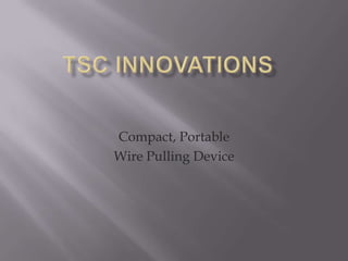 TSC Innovations Compact, Portable Wire Pulling Device 