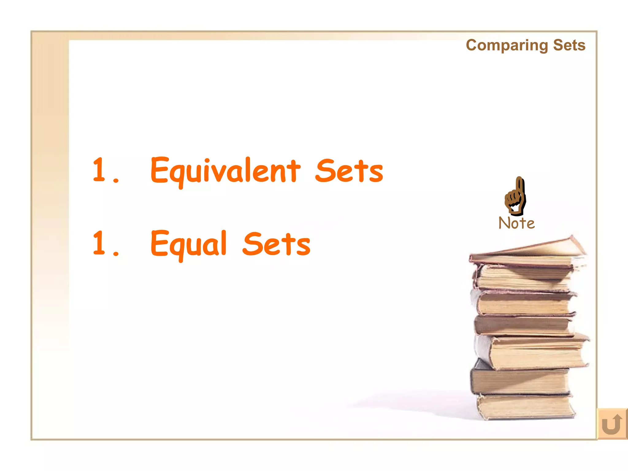 Comparing Sets   Equivalent Sets Equal Sets Note  