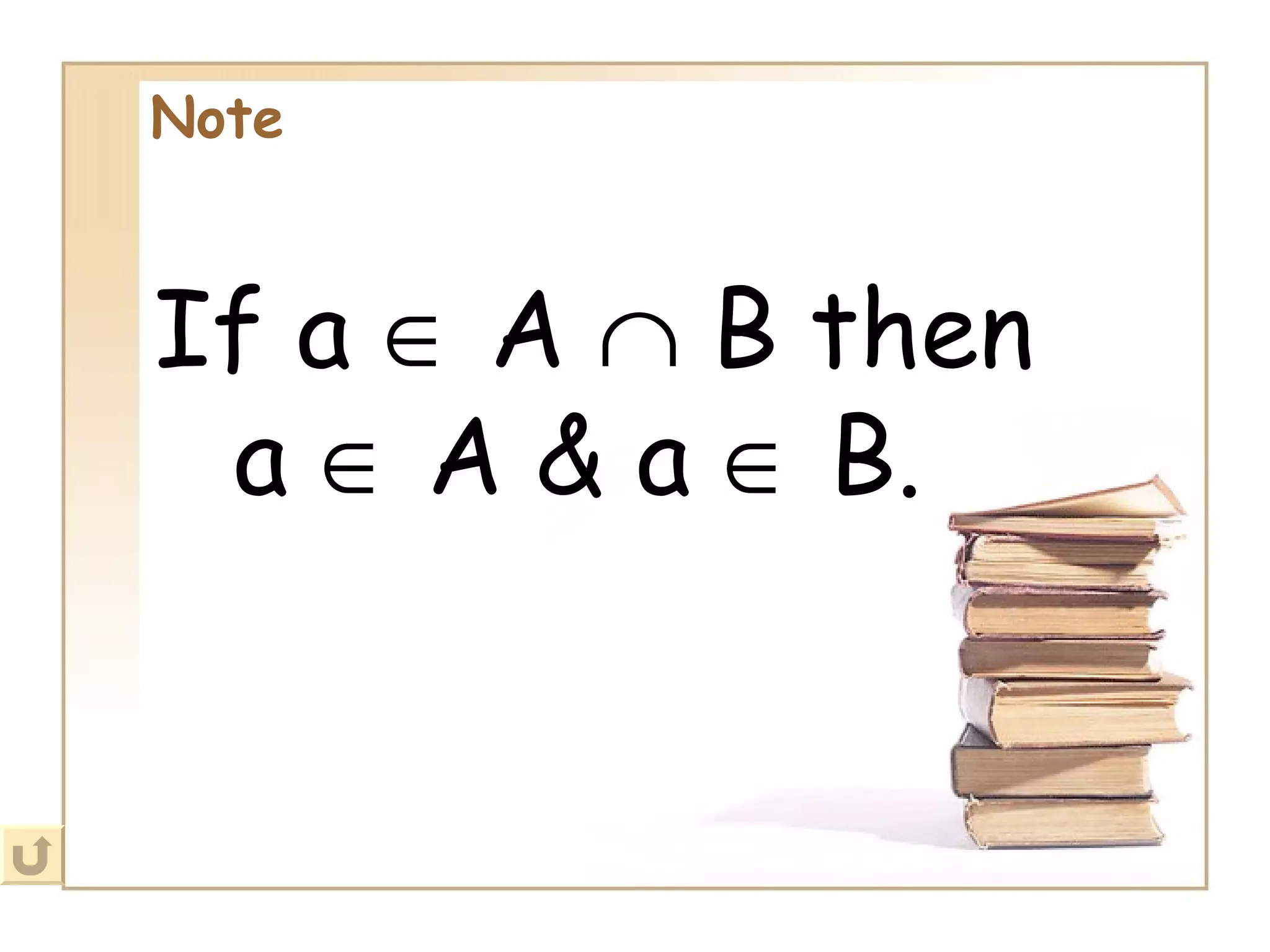 Note   If a    A    B then a    A & a    B.   