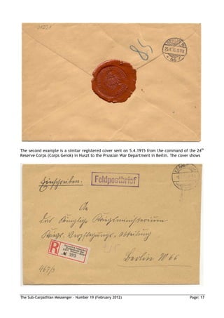The second example is a similar registered cover sent on 5.4.1915 from the command of the 24th
Reserve Corps (Corps Gerok) in Huszt to the Prussian War Department in Berlin. The cover shows




The Sub-Carpathian Messenger – Number 19 (February 2012)                              Page: 17
 