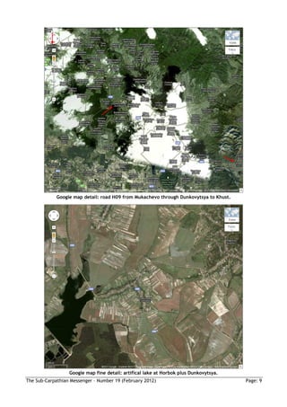 Google map detail: road H09 from Mukachevo through Dunkovytsya to Khust.




                  Google map fine detail: artifical lake at Horbok plus Dunkovytsya.
The Sub-Carpathian Messenger – Number 19 (February 2012)                                Page: 9
 