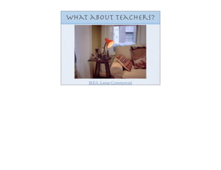 What about teachers?




     IKEA Lamp Commercial
 