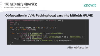 After obfuscation
Obfuscation in JVM: Packing local vars into bitfields (PLVB)
 