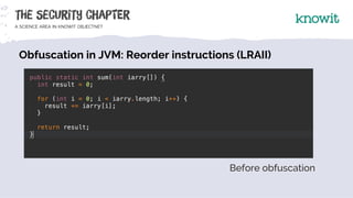 Before obfuscation
Obfuscation in JVM: Reorder instructions (LRAII)
 