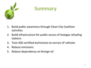 Cost Support for New Autogas Buses/VehiclesLos Angeles Unified School District (LAUSD)Purchase 90 LP buses in Los Angeles FleetLPG Utility Trucks/ShuttlesDelta Liquid Energy (Qty. 4 trucks)Van Unen (Qty. 3 trucks)Anaheim Resort (Qty. 8 shuttles)City of Torrence, CA (Qty. 4 trucks)Eastern Municipal Water District (Qty. 1 truck)Nehring Gas Company (Qty. 1 truck)Kamps (Qty. 2 trucks)7