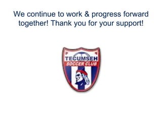 We continue to work & progress forward
together! Thank you for your support!
 