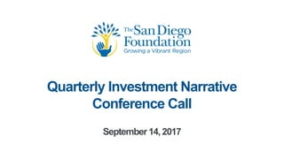 Quarterly  Investment  Narrative  
Conference  Call
September  14,  2017
 