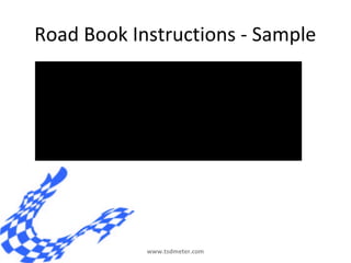 Road Book Instructions - Sample




1.10   0.10




              www.tsdmeter.com
 