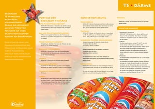 VORTEILE DER
KREHALON TS DÄRME
KREHALON TS Därme sind so konstruiert, dass sie hohe Leistung
und Produktivität auf allen heute verfügbaren Füll- und Klippma-
schinen bringen.
Hilft durch hohe Qualität die Haltbarkeit aller Produkte durch
Verhinderung von Oxidation, Flüssigkeitsverlust und Bakterienbefall
zu verlängen.
Ermöglicht gute, faltenfreie Präsentation aller Produkte nach dem
Kochen und der schnellen Abkühlung.
KREHALON TS Därme können unter allen Werksbedingungen
verwendet werden, bei Verwendung der existierenden Maschinen,
mit den nötigen Einstellungen.
KREHALON TS Därme sind aus chlorfreien Harzen hergestellt.
Flachbreiten von 40mm bis 95mm, Zunahme in 5mm Schritten
Flachbreiten von 100mm bis 200mm, Zunahme in 10mm Schritten
48 Mikrons
Die KREHALON TS Därme sind in klaren und verschiedenen Farben
wie Amber, Schwarz, 4 Braun-Schattierungen, Creme, Gold, Rosa,
2 Rot-Schattierungen, Orange, Gelb, Silber und Weiss erhältlich.
Die Mindestbestellmenge pro Farbe/Grösse ist 10,000 Meter.
Standard Wandstärke
Farben
KONFEKTIONIERUNG
Kranzdärme
Raffung
Hinweis
Schneiden, Klippen und Abbinden
BedruckungVerfügbare Breiten
Gute Maschinengängigkeit
Gas und Feuchtigkeits-Barriere
Hohe Schrumpffähigkeit
Einfache Verwendung
Umwelt
KREHALON
TS Därme sind
mehrlagige,
schrumpffähige
Därme, ko-extrudiert
aus zwei Typen von
Polyamid mit einer
dazwischenliegenden
Schicht aus Polyäthylen.
Diese Struktur ergibt eine
einmalige Kombination der
Stärke und der Barriere sowie
für die Präsentation
optimale Voraussetzungen
für alle heute notwendigen
Darmanwendungen.
KREHALON TS Därme in Flachbreiten von 45mm bis 80mm können
als Kranzdärme mit einem inneren ‚Ring’ Durchmesser von 10 bis
25cm, je nach Flachbreite des Darmes geliefert werden.
KREHALON TS Gerade- und Kranzdärme können in Raupenlängen
von 30, 45 und 60cm, je nach Flachbreite des Darmes geliefert
werden. Jede geraffte Raupe ist in einem Netz verpackt.
Standard Abmessungen für Abschnitte (Gerade Därme)
Flachbreiten 60mm bis 200mm
Schneidelänge 200mm bis 2000mm
Standard Abmessungen für das Abbinden( Kranzdärme)
Flachbreiten 60mm bis 80mm
Abbindlänge 200mm bis 600mm
Die Standardmenge per Bund ist 25 Stück. Geklippte und
abgebundene Därme können mit verschiedenen farbigen Schlaufen
geliefert werden.
KREHALON TS Därme können ein- oder zweiseitig bis 6 farbig be-
druckt geliefert werden, abhängig von der Flachbreite der Därme.
Die Breite des Druckes ist die Flachbreite abzüglich 5mm auf jeder
Seite. Die maximale Wiederholungslänge ist 580mm.
KREHALON TS Gerade- und Kranzdärme können auch auf Rollen
geliefert werden.
1.	Vorbereitung zur Verwendung
	 KREHALON TS Därme können ohne Wässern gefüllt werden.
	 Wässern erhöht die Flexibilität. Wenn Wässern erforderlich, 	
	 empfehlen wir eine Wässerungszeit von 30 Minuten in 25°C
	 bis 40°C Wasser.
2.	Lagerung
	 Die ideale Lagertemperatur beträgt 15°C bis 25°C, bei einer
	 idealen relativen Luftfeuchtigkeit von 50% bis 60%.
	 Die Temperatur sollte 30°C nicht überschreiten. Direktes Sonnen-	
	 licht und der Kontakt mit Heizungen und Heizrohren ist zu
	 vermeiden. Die Kartons mit konfektionierten KREHALON TS 		
	 Därmen sollten nicht mehr als 7 Kartons aufeinander gestapelt 	
	 werden.
3.	Flachbreiten
	 Die Standardpalette der Flachbreiten kann um +/- 5% variieren.
4.	Grössen-Auswahl
	 Der endgültige Durchmesser eines jeden Produktes ist ebenso 	
	 abhängig vom Produkt, das gefüllt wurde, den Verarbeitungs-	
	 konditionen und den Füllmaschinen, sowie vom Darm. Wir 	
	 empfehlen deshalb für spezielle Anwendungen die Durchführung 	
	 von Tests, um die erforderliche TS Flachbreite zu bestimmen.
	 Als Hinweis für die Auswahl der Flachbreiten für Muster 		
	 empfehlen wir eine Überfüllung von 8% bis 12 %. 		
WICHTIGE HINWEISE
TS därme
 