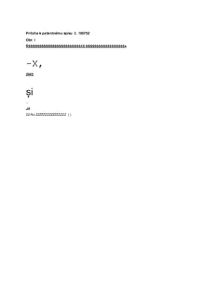 Príloha k patentnému spisu č. 100752
Obr. I
ÑSSSSSSSSSSSSSSSSSSSSSSSSXS SSSSSSSSSSSSSSSSSS●
-X,
2443
și
|
JA
22 No ZZZZZZZZZZZZZZZZ ( )
 